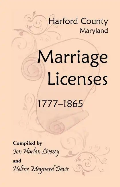 Harford County, Maryland Marriage Licenses, 1777-1865 - Paperback