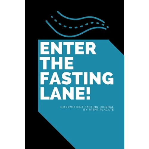 Enter The Fasting Lane: Intermittent Fasting Journal - Paperback