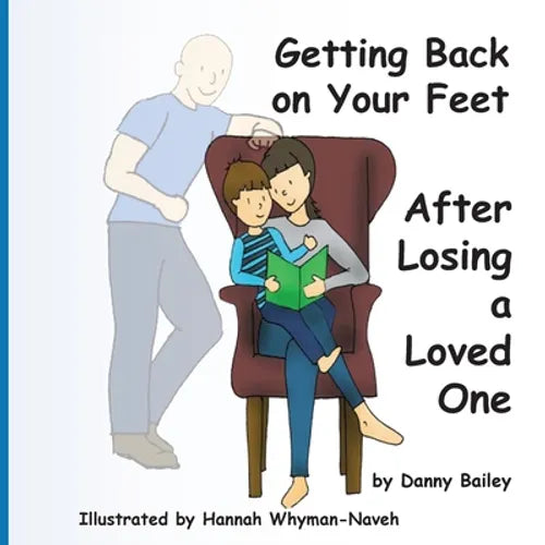 Getting Back on Your Feet: After Losing a Loved One - Paperback