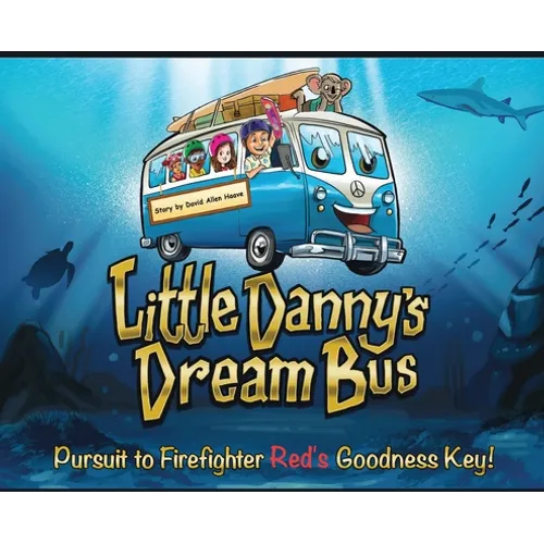 Little Danny's Dream Bus; Pursuit to Firefighter Red's Goodness Key! - Hardcover