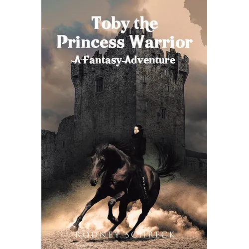 Toby the Princess Warrior: A Fantasy Adventure - Paperback