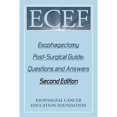 Esophagectomy Post-Surgical Guide: Questions and Answers: Second Edition - Paperback