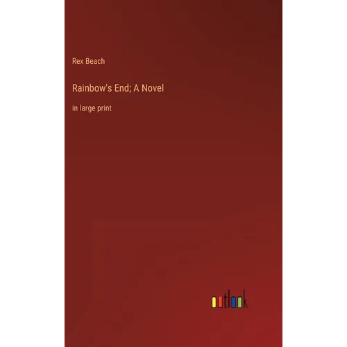 Rainbow's End; A Novel: in large print - Hardcover