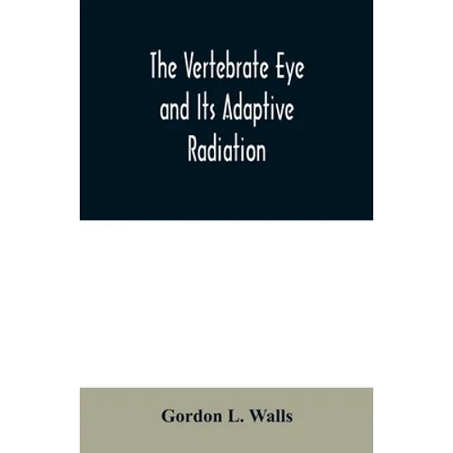 The Vertebrate Eye and Its Adaptive Radiation - Paperback