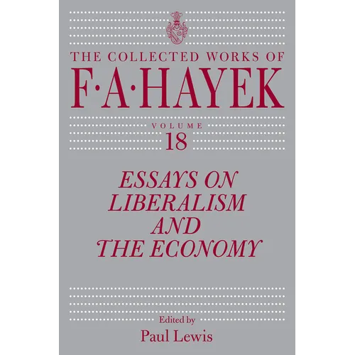 Essays on Liberalism and the Economy, Volume 18: Volume 18 - Hardcover
