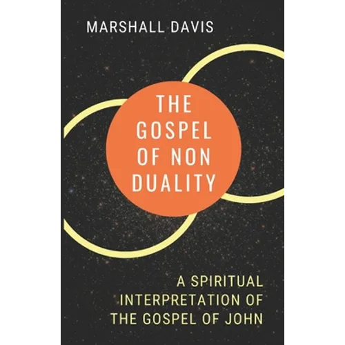 The Gospel of Nonduality: A Spiritual Interpretation of the Gospel of John - Paperback