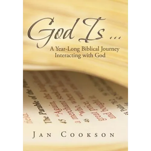 God Is ...: A Year-Long Biblical Journey Interacting with God - Hardcover
