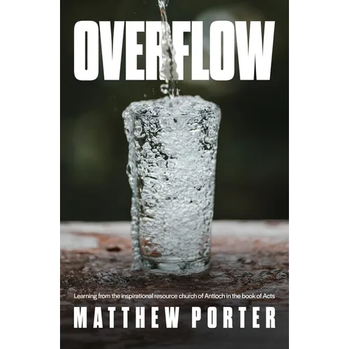 Overflow: Learning from the inspirational resource church of Antioch in the book of Acts - Paperback