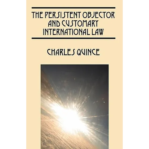 The Persistent Objector and Customary International Law - Hardcover