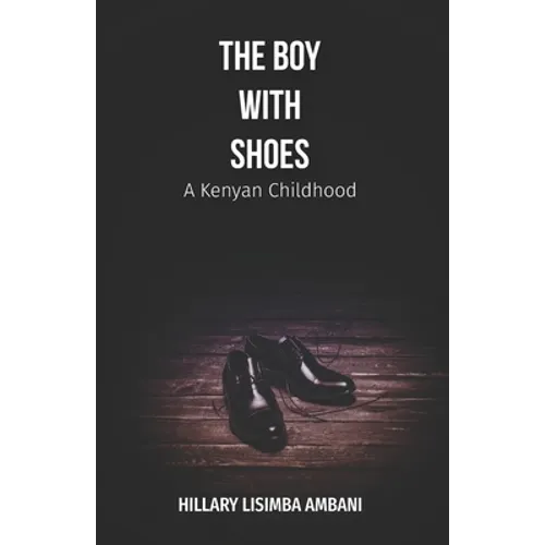 The Boy with Shoes: A Kenyan Childhood - Paperback
