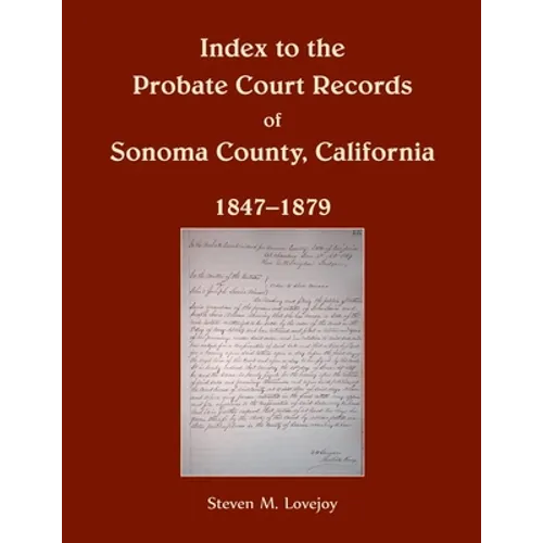 Index to the Probate Court Records of Sonoma County, California, 1847-1879 - Paperback