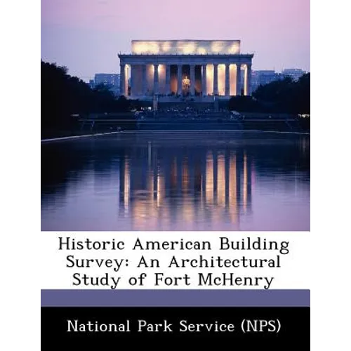 Historic American Building Survey: An Architectural Study of Fort McHenry - Paperback