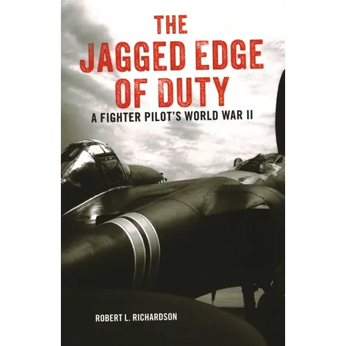 The Jagged Edge of Duty: A Fighter Pilot's World War II - Paperback