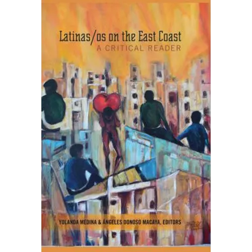 Latinas/os on the East Coast: A Critical Reader - Paperback