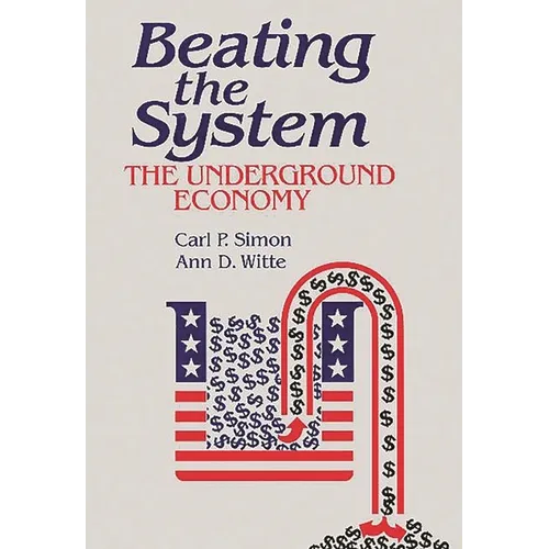 Beating the System: The Underground Economy - Hardcover