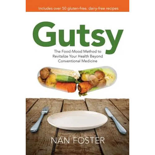 Gutsy: The Food-Mood Method to Revitalize Your Health Beyond Conventional Medicine - Paperback
