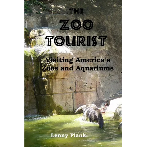 The Zoo Tourist: Visiting America's Zoos and Aquariums - Paperback
