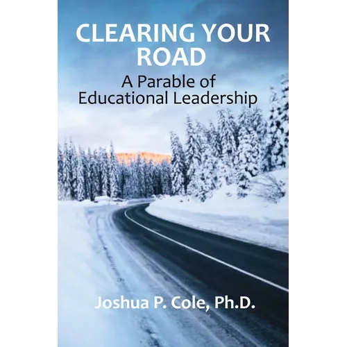 Clearing Your Road: A Parable of Educational Leadership - Paperback