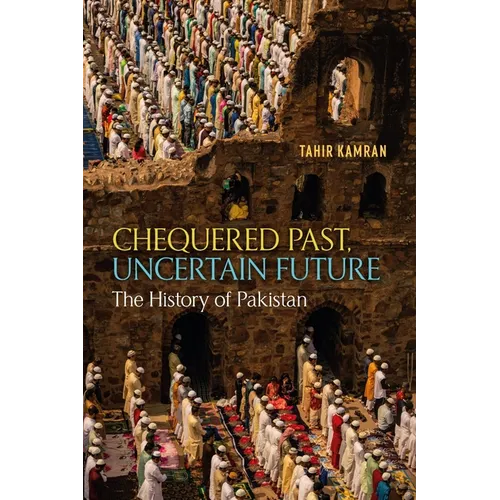 Chequered Past, Uncertain Future: The History of Pakistan - Hardcover