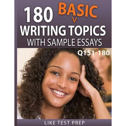 180 Basic Writing Topics with Sample Essays Q151-180: 240 Basic Writing Topics 30 Day Pack 2 - Paperback