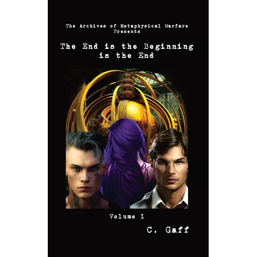 The Archives of Metaphysical Warfare: The End is the Beginning is the End - Paperback