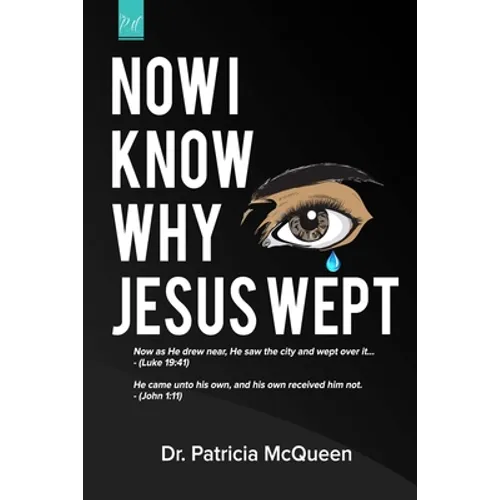Now I Know Why Jesus Wept - Paperback