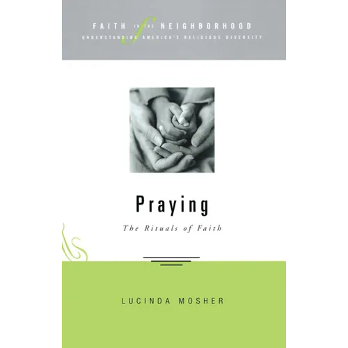 Faith in the Neighborhood - Praying: The Rituals of Faith - Paperback