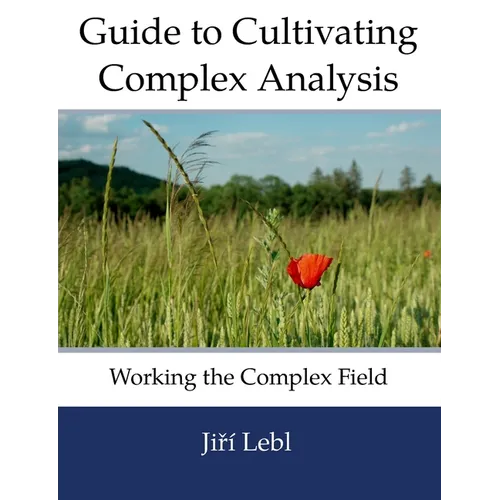 Guide to Cultivating Complex Analysis: Working the Complex Field - Paperback