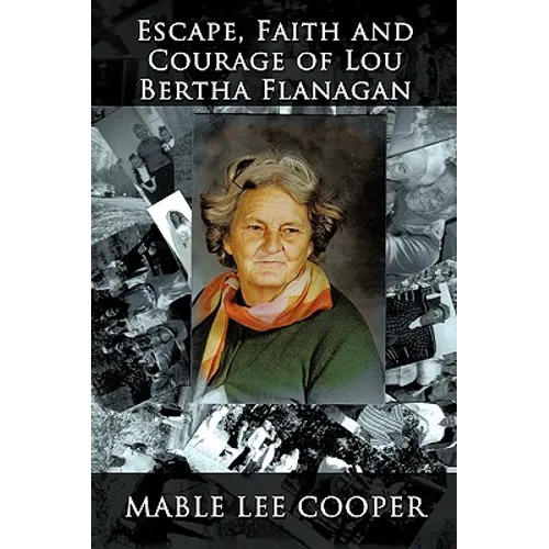 Escape, Faith and Courage of Lou Bertha Flanagan - Paperback