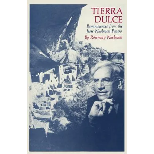 Tierra Dulce: Reminiscences from the Jesse Nusbaum Papers - Paperback