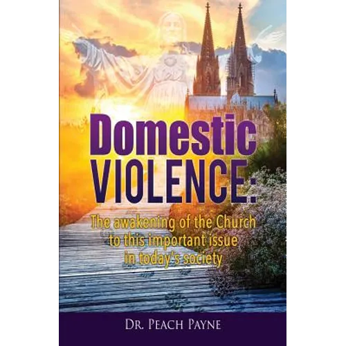 Domestic Violence: The awakening of the Church to this important issue in today's society - Paperback