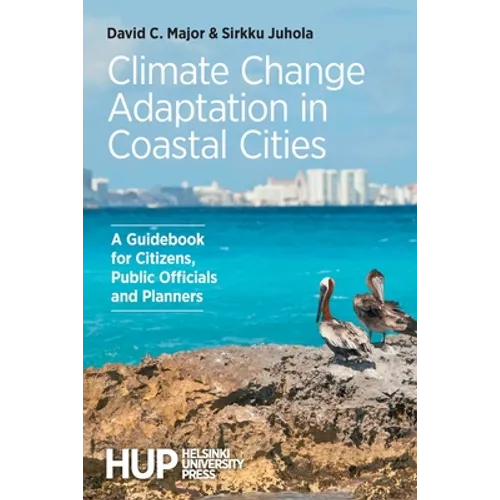 Climate Change Adaptation in Coastal Cities: A Guidebook for Citizens, Public Officials and Planners - Paperback
