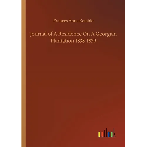 Journal of A Residence On A Georgian Plantation 1838-1839 - Paperback