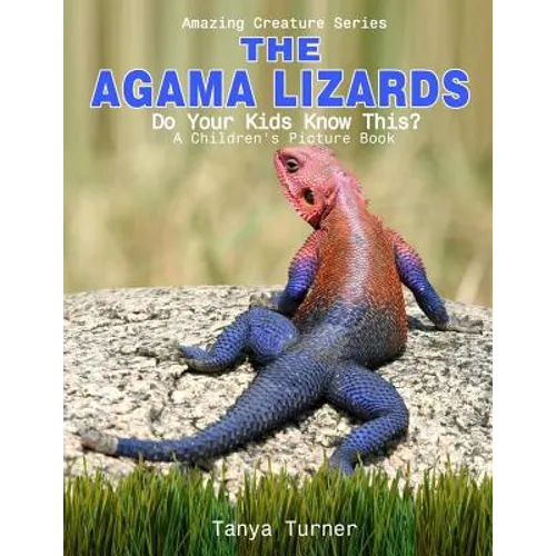 The Agama Lizard: Do Your Kids Know This?: A Children's Picture Book - Paperback