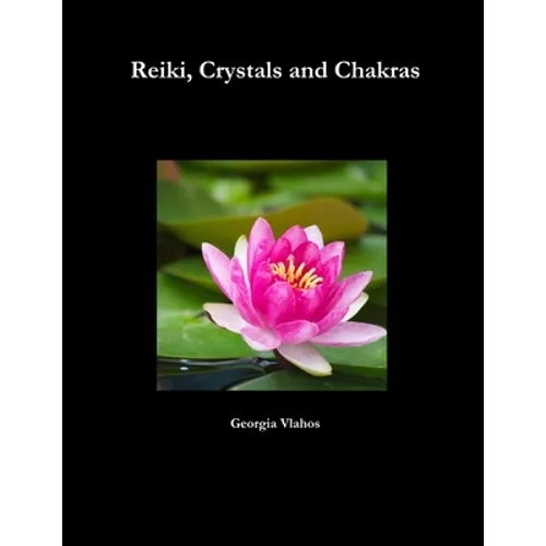 Reiki, Crystals and Chakras - Paperback