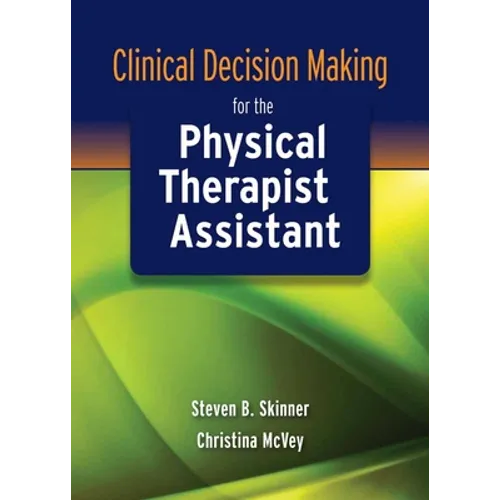 Clinical Decision Making for the Physical Therapist Assist - Paperback