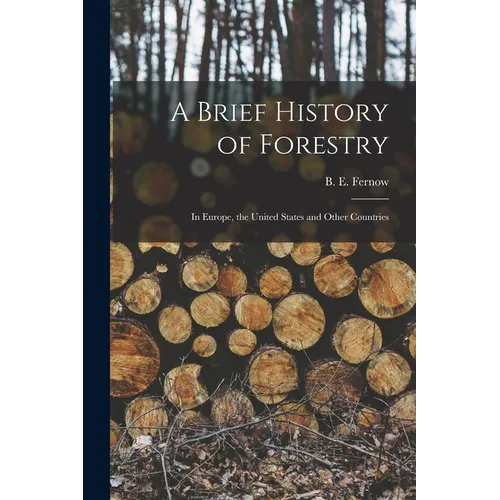 A Brief History of Forestry: in Europe, the United States and Other Countries - Paperback