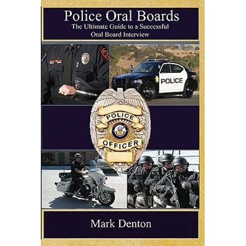 Police Oral Boards: The Ultimate Guide to a Successful Oral Board Interview - Paperback
