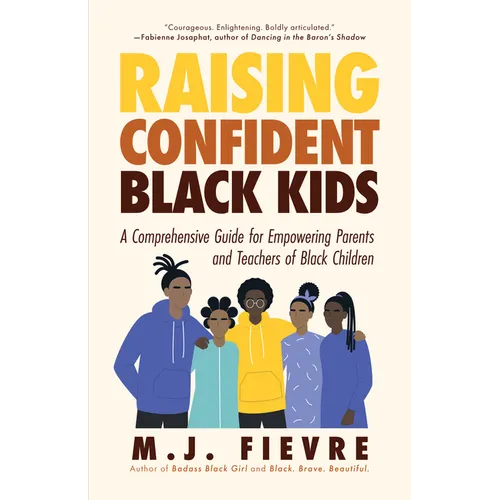 Raising Confident Black Kids: A Comprehensive Guide for Empowering Parents and Teachers of Black Children (Teaching Resource, Gift for Parents, Adoles - Hardcover
