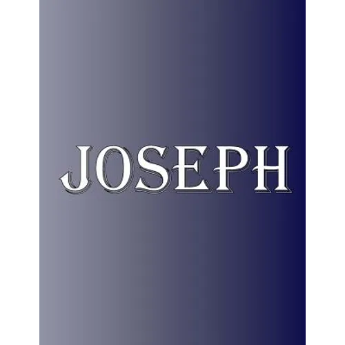 Joseph: 100 Pages 8.5" X 11" Personalized Name on Notebook College Ruled Line Paper - Paperback
