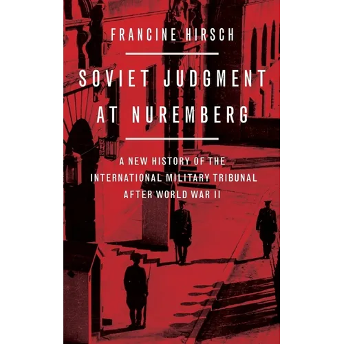Soviet Judgment at Nuremberg: A New History of the International Military Tribunal After World War II - Hardcover