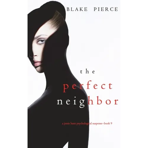The Perfect Neighbor (A Jessie Hunt Psychological Suspense Thriller-Book Nine) - Hardcover