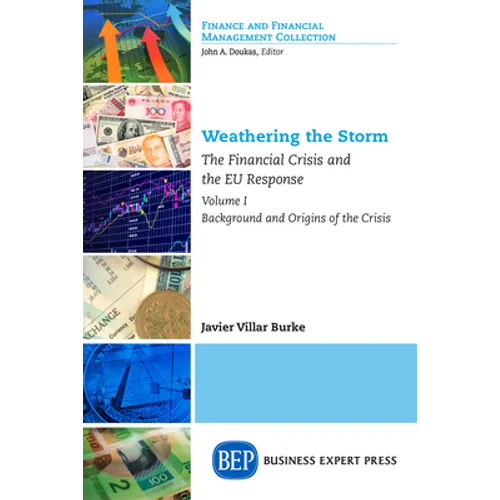 Weathering the Storm: The Financial Crisis and the EU Response, Volume I: Background and Origins of the Crisis - Paperback