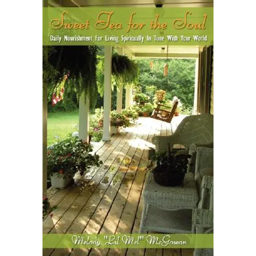 Sweet Tea for the Soul: Daily Nourishment For Living Spiritually In Tune With Your World - Paperback