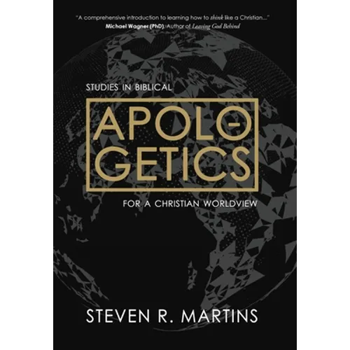 Apologetics: Studies in Biblical Apologetics for a Christian Worldview - Hardcover