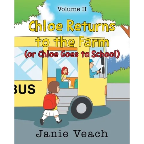Chloe Returns to the Farm: (or Chloe Goes To School) - Paperback
