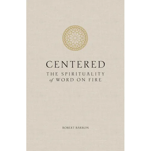 Centered: The Spirituality of Word on Fire - Hardcover