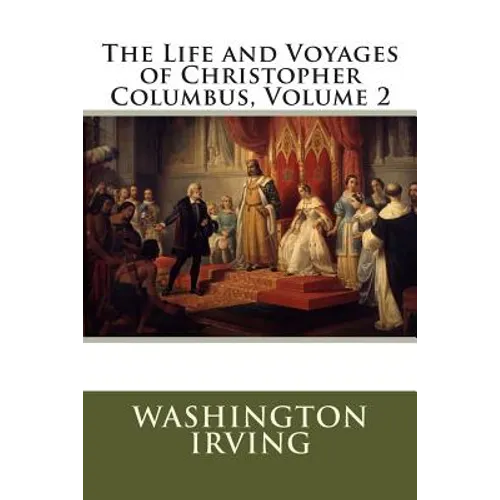 The Life and Voyages of Christopher Columbus, Volume 2 - Paperback