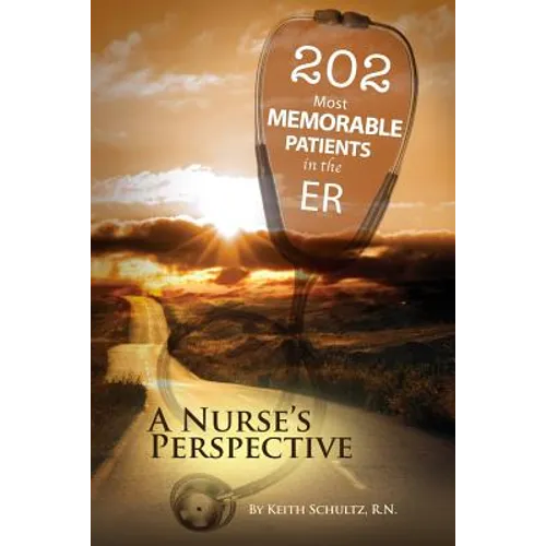 202 Most Memorable Patients in the ER: A Nurse's Perspective - Paperback