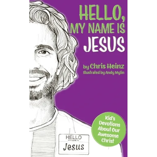 Hello, My Name Is Jesus: Kid's Devotions About Our Awesome Christ - Paperback
